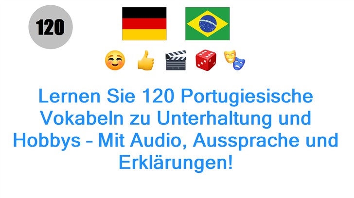 Lernen Sie 120 Portugiesische Vokabeln zu Unterhaltung und Hobbys – Mit Audio, Aussprache und Erklärungen!